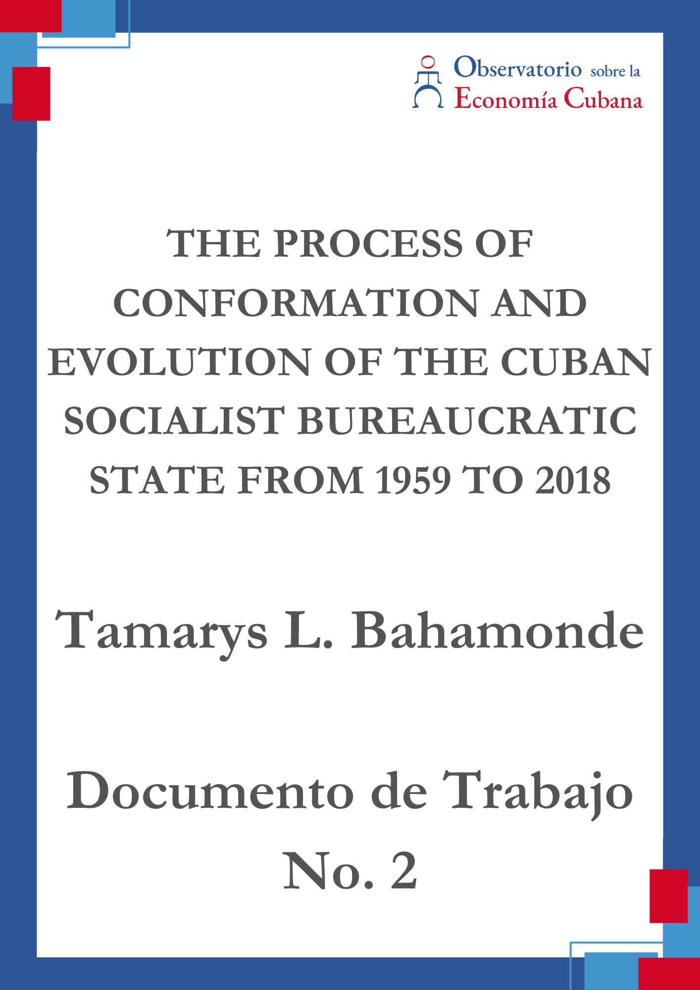 THE PROCESS OF CONFORMATION AND EVOLUTION OF THE CUBAN SOCIALIST BUREAUCRATIC STATE FROM 1959 TO 2018