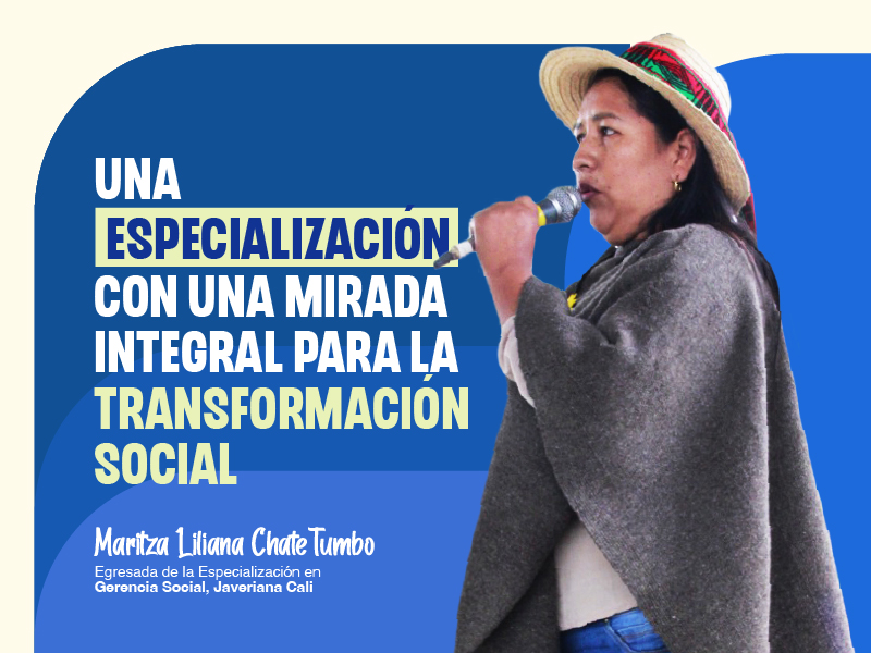 “Me motivó el pensum de la especialización porque aportaba una mirada integral desde lo social, lo comunitario y la transformación social.” Sobre su formación y experiencia profesional, Maritza comparte: “Soy Administradora en Salud, del énfasis Sanitario y Ambiental, de la Universidad de Antioquia. Actualmente trabajo en una EPS Indígena del Consejo Regional Indígena del Cauca. Mi trabajo tiene bastante relación con mi profesión y con la especialización, porque de ella aplico el liderazgo, la honestidad, la innovación y el trabajo con la comunidad, garantizando un enfoque social e intercultural. Lo más importante es generar estrategias que permiten hacer cambios estructurales desde la cercanía con y para la comunidad.” Sobre lo que más valora de su formación, resalta: “El diálogo interinstitucional, el acercamiento comunitario desde las diferentes miradas y las estrategias para hacer acciones sociales apuntando a un cambio social.” En su quehacer diario, afirma: “La especialización me dejó un gran aprendizaje: observar, escuchar y desde ahí generar una transformación social. Aplico estos conceptos en mi vida cotidiana y en mi trabajo, especialmente cuando debemos garantizar una atención en salud con enfoque diferencial a la comunidad.” Sobre estudiar en la Javeriana Cali, señala: “La elegí por su prestigio, por las acciones sociales y académicas que realiza en los territorios, por la cercanía con mi territorio de origen, el Cauca, y por su pensum académico.” A quienes consideran esta especialización, les dice: “Que no duden en realizar la Especialización en Gerencia Social, porque el cambio social e igualitario se puede lograr a través de estrategias con sentido social, equidad, eficiencia y eficacia, siempre pensando en el desarrollo comunitario.”