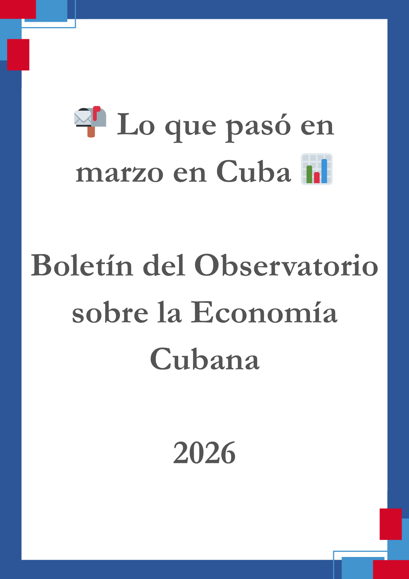 📬 Lo que pasó en marzo en Cuba 📊 – Boletín del Observatorio sobre la Economía Cubana 2026