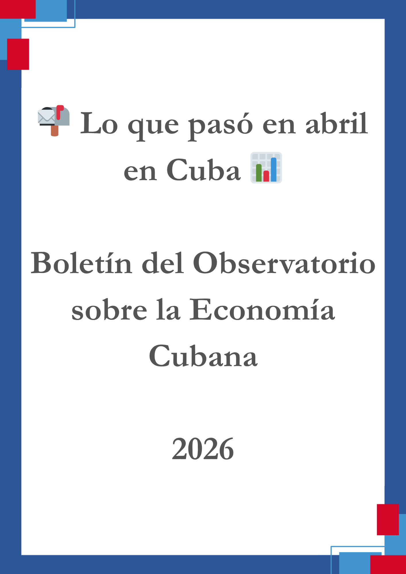📬 Lo que pasó en abril en Cuba 📊 – Boletín del Observatorio sobre la Economía Cubana 2026