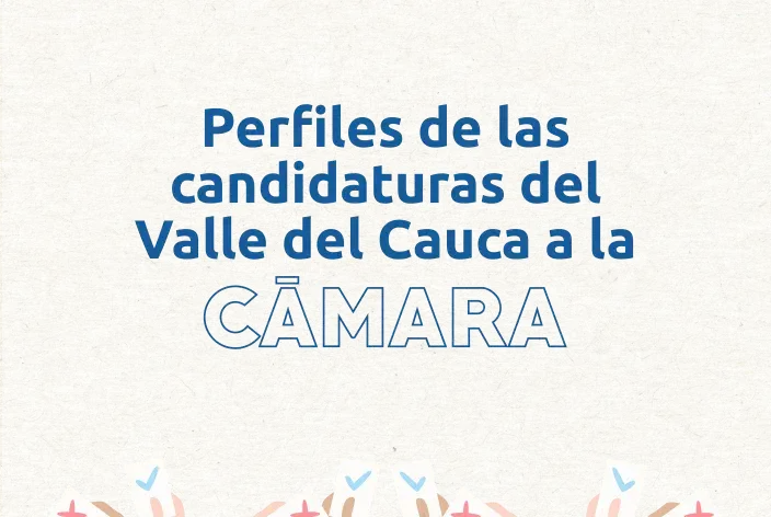 Perfiles de las candidaturas vallecaucanas a la Cámara de Representantes