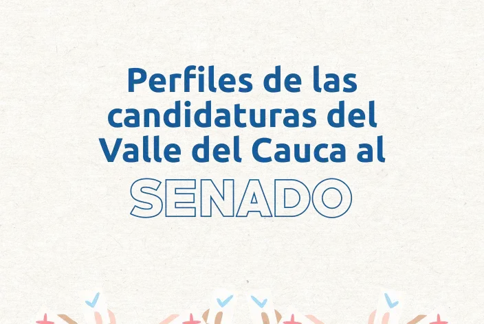 Perfiles de las candidaturas vallecaucanas al Senado de la República